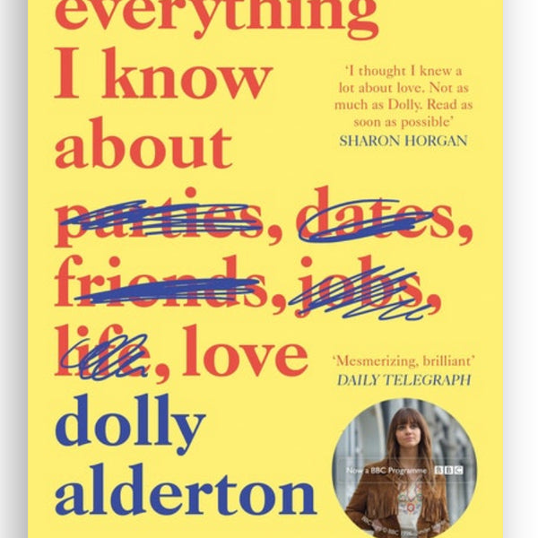 The book cover of "Everything I Know About Love" from Event perfectly encapsulates the journey of growing up. The title cleverly substitutes "parties, dates, friends, jobs, life" with "love," while endorsements from Sharon Horgan and the Daily Telegraph are featured. A small circular image of a woman adorns the cover.